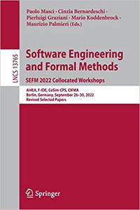Software Engineering and Formal Methods. SEFM 2022 Collocated Workshops AI4EA, F-IDE, CoSim-CPS, CIFMA, Berlin, Germany