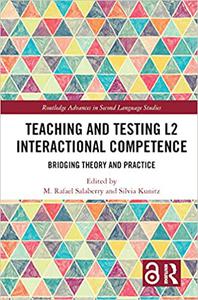 Teaching and Testing L2 Interactional Competence Bridging Theory and Practice
