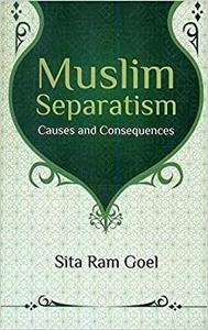 Muslim Separatism Causes and Consequences
