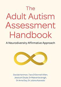 The Adult Autism Assessment Handbook A Neurodiversity Affirmative Approach