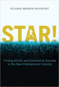 STAR! Finding Artistic and Commercial Success in the New Entertainment Industry