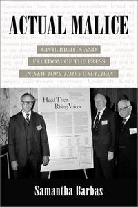 Actual Malice Civil Rights and Freedom of the Press in New York Times v. Sullivan