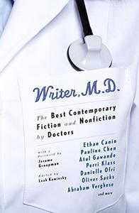 Writer, M.D. The Best Contemporary Fiction and Nonfiction by Doctors