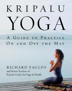 Kripalu Yoga A Guide to Practice On and Off the Mat