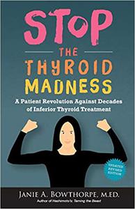 Stop the Thyroid Madness A Patient Revolution Against Decades of Inferior Treatment Ed 2