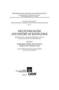 Multilingualism and History of Knowledge, Volume I Buddhism among the Iranian Peoples of Central Asia