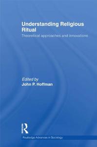 Understanding Religious Ritual Theoretical approaches and innovations