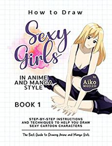 How to Draw Sexy Girls in Anime and Manga Style - Book 1