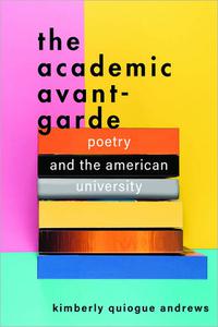 The Academic Avant-Garde Poetry and the American University