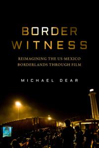 Border Witness Reimagining the US-Mexico Borderlands Through Film