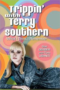 Trippin' with Terry Southern What I Think I Remember