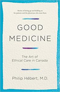 Good Medicine The Art of Ethical Care in Canada