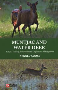 Muntjac and Water Deer Natural History, Environmental Impact and Management