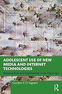 Adolescent Use of New Media and Internet Technologies