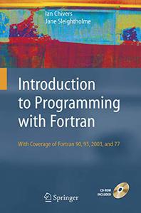 Introduction to Programming with Fortran with coverage of Fortran 90, 95, 2003 and 77
