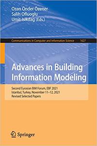 Advances in Building Information Modeling Second Eurasian BIM Forum, EBF 2021, Istanbul, Turkey, November 11-12, 2021,