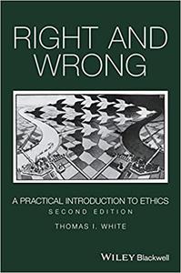 Right and Wrong A Practical Introduction to Ethics Ed 2