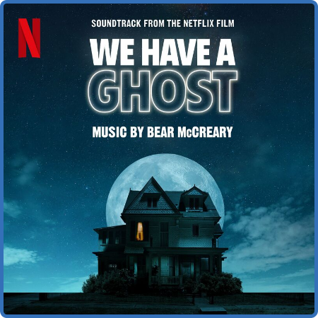 Bear McCreary - We Have a Ghost (Soundtrack from the Netflix Film) (2023)