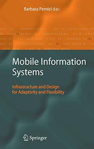 Mobile Information Systems Infrastructure and Design for Adaptivity and Flexibility