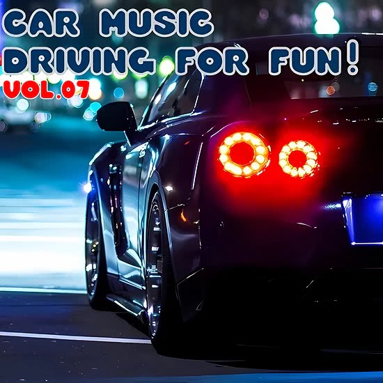 VA - Car Music - Driving For Fun! Vol. 07