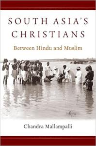 South Asia's Christians Between Hindu and Muslim