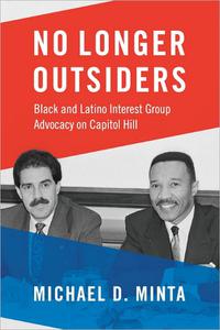 No Longer Outsiders Black and Latino Interest Group Advocacy on Capitol Hill