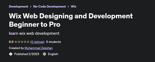 Wix Web Designing and Development Beginner to Pro (2023) – [UDEMY]