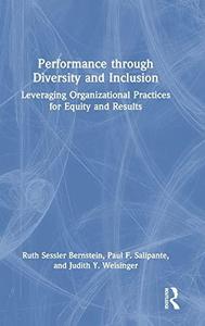 Performance through Diversity and Inclusion Leveraging Organizational Practices for Equity and Results