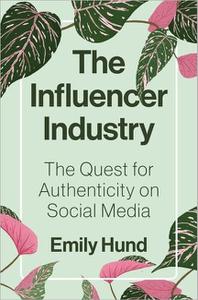 The Influencer Industry The Quest for Authenticity on Social Media
