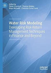 Water Risk Modeling Developing Risk-return Management Techniques in Finance and Beyond