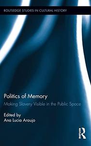 Politics of Memory Making Slavery Visible in the Public Space