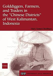 Golddiggers, Farmers, and Traders in the Chinese Districts of West Kalimantan, Indonesia