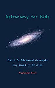 Astronomy for Kids Basic & Advanced Concepts Explained in Rhymes