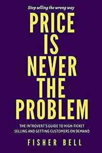 PRICE IS NEVER THE PROBLEM