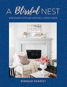 A Blissful Nest Designing a Stylish and Well-Loved Home