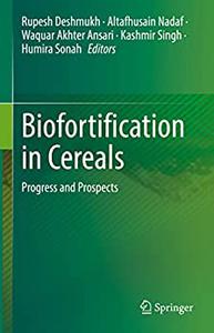 Biofortification in Cereals Progress and Prospects