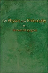 On Physics and Philosophy