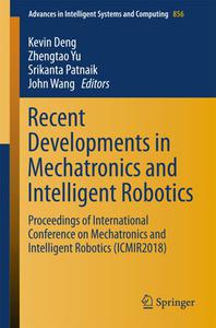 Recent Developments in Mechatronics and Intelligent Robotics