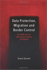 Data protection, Migration and Border Control The GDPR, the Law Enforcement Directive and Beyond