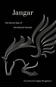 Jangar The Heroic Epic of the Kalmyk Nomads (World Literature in Translation)
