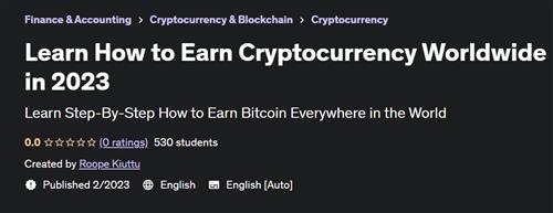 Learn How to Earn Cryptocurrency Worldwide in 2023