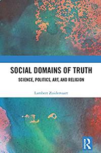 Social Domains of Truth Science, Politics, Art, and Religion