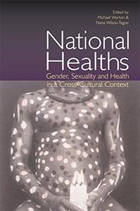 National Healths Gender, Sexuality and Health in a Cross-Cultural Context