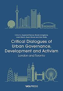 Critical Dialogues of Urban Governance, Development and Activism London and Toronto