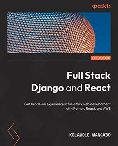 Full Stack Django and React Get hands-on experience in full-stack web development with Python, React, and AWS