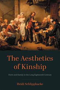The Aesthetics of Kinship Form and Family in the Long Eighteenth Century