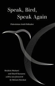 Speak, Bird, Speak Again Palestinian Arab Folktales (World Literature in Translation)
