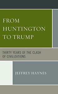 From Huntington to Trump Thirty Years of the Clash of Civilizations