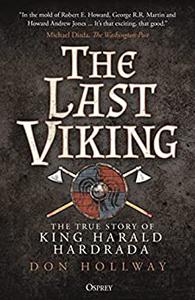 The Last Viking The True Story of King Harald Hardrada