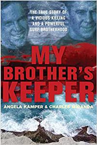 My Brother's Keeper The True Story of a Vicious Killing and a Powerful Surf Brotherhood